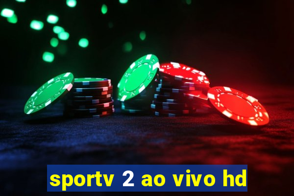 sportv 2 ao vivo hd